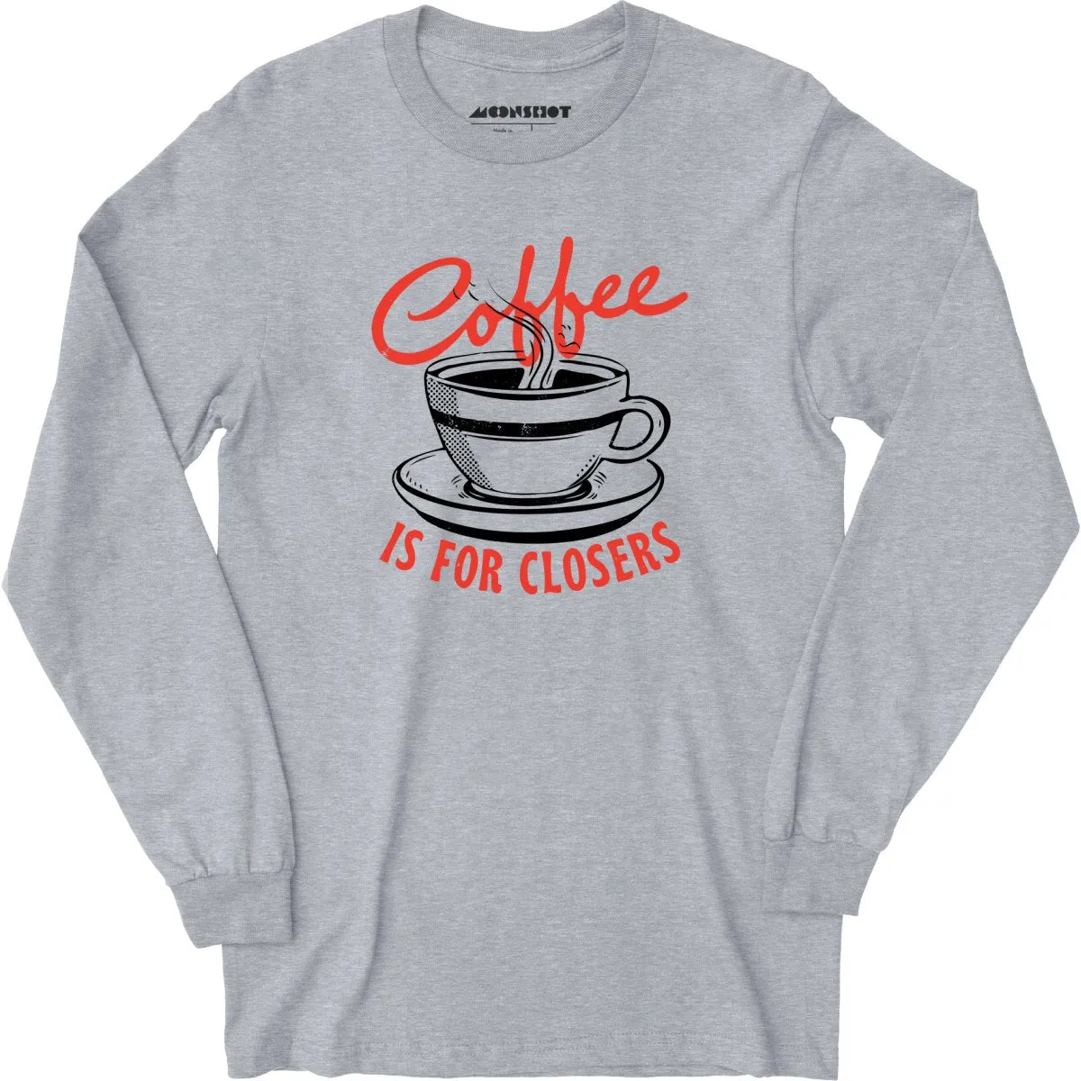 Coffee is For Closers - Long Sleeve T-Shirt