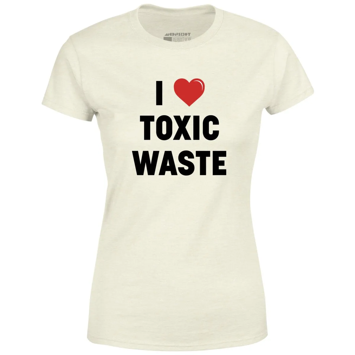 I Love Toxic Waste - Women's T-Shirt