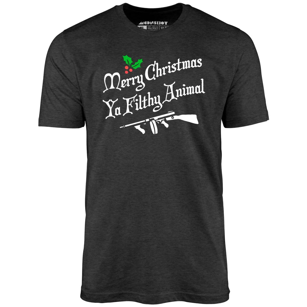 Merry Christmas Ya Filthy Animal - Unisex T-Shirt